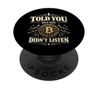 Bitcoin Crypto I Told You But You Didn't Listen PopSockets Adhesive PopGrip