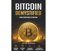 Bitcoin Demystified: From Confusion to Control - The Engineer’s Blueprint to Financial Sovereignty