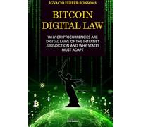 BITCOIN DIGITAL LAW: WHY CRYPTOCURRENCIES ARE DIGITAL LAWS OF THE INTERNET AND WHY STATES MUST ADAPT