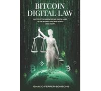 Bitcoin Digital Law: Why Cryptocurrencies are Digital Laws of the Internet Jurisdiction and Why States Must Adapt