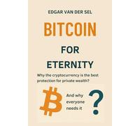 BITCOIN FOR ETERNITY: Why the cryptocurrency is the best protection for private wealth?
