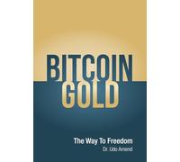 BITCOIN GOLD - The way to freedom