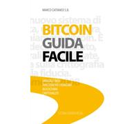 Bitcoin Guida Facile: Manuale Base, Investimenti Finanziari, Blockchain, Criptovalute (Bitcoin da Zero a Esperto)