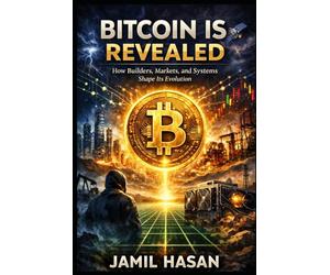 Bitcoin is Revealed: How Builders, Markets, and Systems Shape Its Evolution (Crypto Hipster’s Curtain Calls)