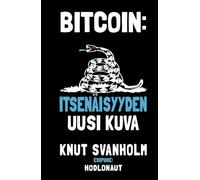 Bitcoin: Itsenäisyyden uusi kuva: Bitcoin: Independence Reimagined Finnish Translation