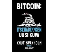 Bitcoin: Itsenäisyyden uusi kuva: Bitcoin: Independence Reimagined Finnish Translation