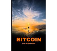 BITCOIN : la conscience comme arme, la liberté comme issue: rêve et/ou réalité