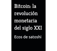 Bitcoin: la revolución monetaria del siglo XXI