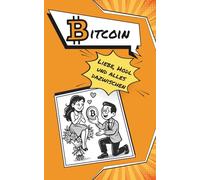 Bitcoin - Liebe, Hodl und alles dazwischen: Das perfekte Geschenk für alle, die nicht nur Coins, sondern auch Spaß sammeln wollen. Für Einsteiger und ... entdecken möchten - inklusive Mitmachteil!