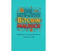 Bitcoin Malbuch für Erwachsene: Lustiges Krypto-Ausmalbuch für HODLer, Trader und alle Bitcoin-Fans: Über 40 kreative Bitcoin- und Krypto-Motive - ... Spaß und gute Laune für den nächsten Bullrun