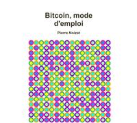 Bitcoin, mode d'emploi: L'invention d'une liberté