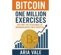 Bitcoin One Million Exercises: Putting the Teachings of Brendan Bartic into Practice