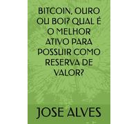 BITCOIN, OURO OU BOI? QUAL É O MELHOR ATIVO PARA POSSUIR COMO RESERVA DE VALOR?