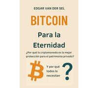 Bitcoin para la eternidad: ¿Por qué la criptomoneda es la mejor protección para el patrimonio privado?