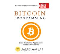 Bitcoin Programming:: Build Blockchain Applications and Smart Contracts with Python and Bitcoin Script
