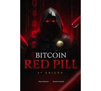 Bitcoin Red Pill (3ª Edição): O Renascimento Moral, Material e Tecnológico