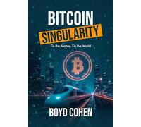 Bitcoin Singularity: Fix the Money, Fix the World