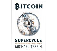 Bitcoin Supercycle : How the Crypto Calendar Can Make You Rich by Michael ...
