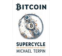 Bitcoin Supercycle: How the Crypto Calendar Can Make You Rich by Michael Terpin