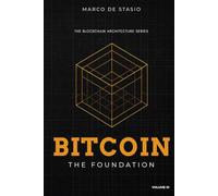 Bitcoin: The Foundation (The Blockchain Architecture Series)