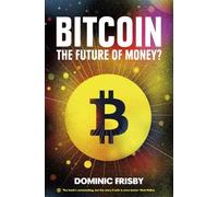 Bitcoin: The Future of Money? by Dominic Frisby (1-Nov-2014) Paperback
