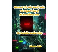 Bitcoin & The New World Order: The Digital Trap of the Surveillance State (The Forbidden Archives)