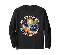 Bitcoin to 100k, sorry I was right, HODL bitcoin crypto Long Sleeve T-Shirt