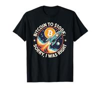 Bitcoin to 100k, sorry I was right, HODL bitcoin crypto T-Shirt