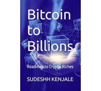 Bitcoin to Billions: Roadmap to Crypto Riches