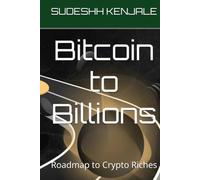 Bitcoin to Billions: Roadmap to Crypto Riches