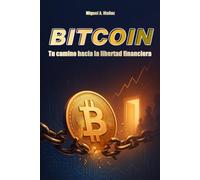 BITCOIN. Tu camino hacia la libertad financiera (Enciclopedia del Inversor Particular)