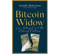 Bitcoin Widow: Love, Betrayal and the Missing Millions