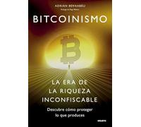 Bitcoinismo: La era de la riqueza inconfiscable (Deusto)