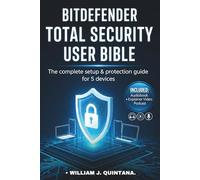 Bitdefender Total Security user Bible: The Complete Setup & Protection Guide for 5 Devices