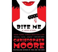 Bite Me: A Love Story: 3 (Bloodsucking Fiends)