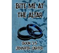 Bite Me at the Altar: MM Vampire wedding, paranormal romance, dark humor, novella (Bite Me Series)