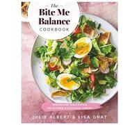 Bite Me Balance Cookbook, The: Wholesome Daily Eats & Delectable Occasional Treats