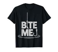 Bite Me - Fishing Fisherman Fish Lover Angling Angler T-Shirt