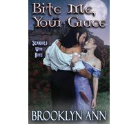 Bite Me, Your Grace: a regency vampire romance: historical paranormal romance (Scandals With Bite)