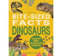 Bite-Sized Facts: Dinosaurs : Discover 1000+ Facts in Just 5 Minutes
