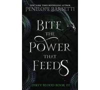 Bite The Power That Feeds: A Dark Fantasy Romance: 3 (Dirty Blood)