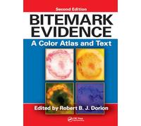 Bitemark Evidence: A Color Atlas and Text, 2nd Edition (International Forensic Science and Investigation)