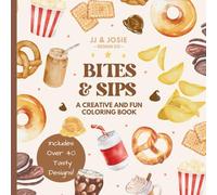 Bites & Sips Coloring Book: A Fun Collection of Snacks and Drinks: Creative & Fun Series by JJ & Josie Design Co. (JJ & Josie Coloring Books, Creative Explorers Series)