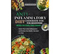 BITES TO COOL THE CHAOS: Easiest Way to Beat Inflammation and Reclaim Your Health-One Meal at a Time