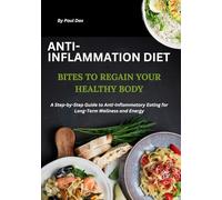 BITES TO REGAIN YOUR HEALTHY BODY: A Step-by-Step Guide to Anti-Inflammatory Eating for Long-Term Wellness and Energy
