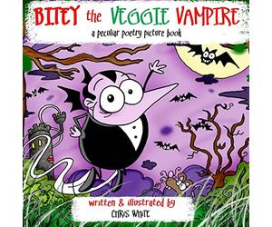 Bitey the Veggie Vampire: a peculiar poetry picture book