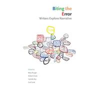 Biting the Error: Writers Explore Narrative