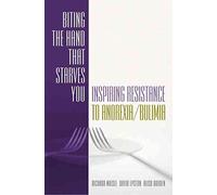 Biting the Hand That Starves You: Inspiring Resistance to Anorexia/Bulimia (Norton Professional Books) by Maisel, Richard, Epston, David, Borden, Ali (2004) Hardcover