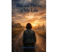 Bits And Pieces of My Life: A Memoir