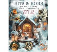 BITS & BOBS Ephemera Book for art journaling ATC's & cardmaking WINTER EDITION: A Beautiful images of Pets, Cats, Dogs, Birds, Trees, Houses, Fairies, ... Scrapbooking, Mixed Media, ATCs, and more!